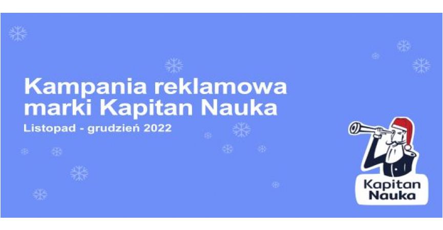 Kampania reklamowa marki Kapitan Nauka listopad - grudzień 2022