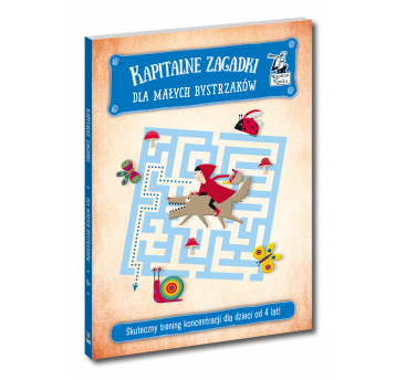 Kapitalne zagadki dla małych bystrzaków 4+ Wyd. II